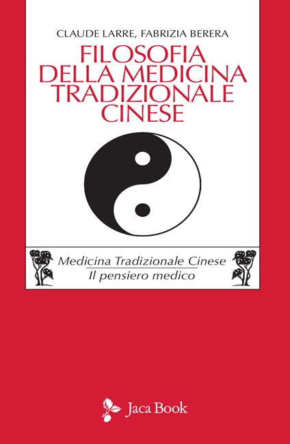 Filosofia della medicina tradizionale cinese - Claude Larre,Fabrizia Berera - copertina