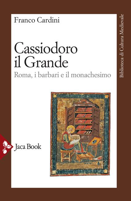 Cassiodoro il Grande. Roma, i barbari e il monachesimo - Franco Cardini - copertina