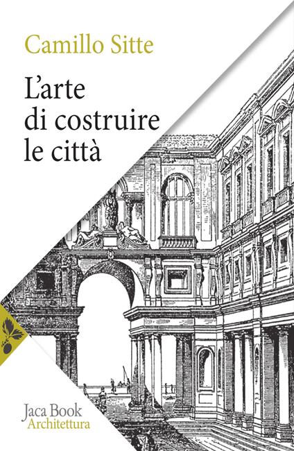 L'arte di costruire le città. L'urbanistica secondo i suoi fondamenti artistici - Camillo Sitte - copertina