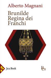 Libro Brunilde. Regina dei Franchi Alberto Magnani