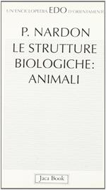 Le strutture biologiche: animali