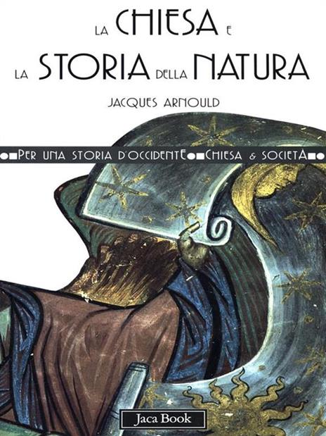 La Chiesa e la storia della natura - Jacques Arnould - 4