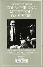 Zola: per una metropoli da vivere. Milano: mille giorni di un assessore all'assistenza