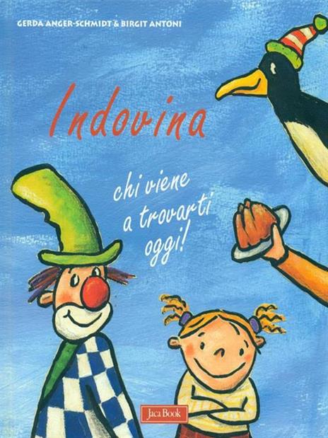 Indovina chi viene a trovarti oggi! Ediz. illustrata - Gerda Anger-Schmidt,Birgit Antoni - copertina