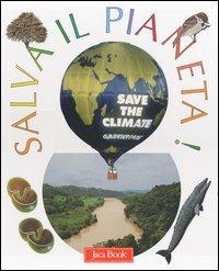 Salva il pianeta!: Le foreste ferite-La vita e le manipolazioni operate dall'uomo-L'atmosfera intorno a noi-Gli oceani in pericolo - Fabrizio Fabbri - copertina