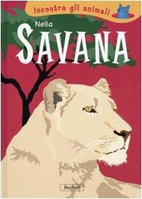 Nella savana. Incontra gli animali. Ediz. illustrata - Sebastiano Ranchetti,Laura Ottina - 6