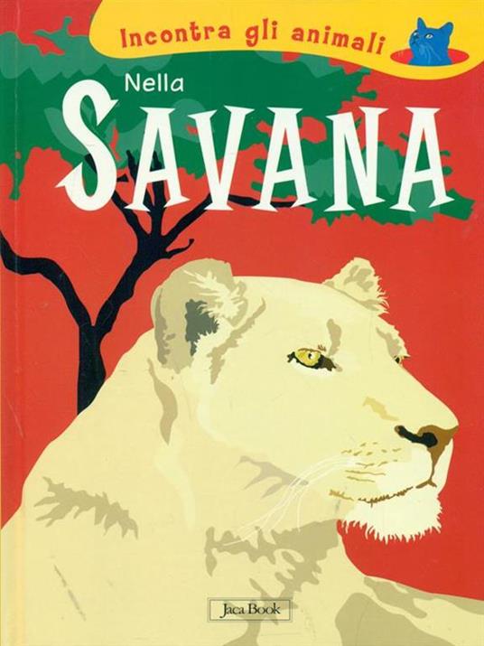 Nella savana. Incontra gli animali. Ediz. illustrata - Sebastiano Ranchetti,Laura Ottina - copertina