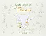 Lieto evento a casa Dolcetti. Ediz. illustrata