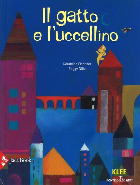 Il gatto e l'uccellino. Ediz. illustrata - Géraldine Elschner,Peggy Nille - 2