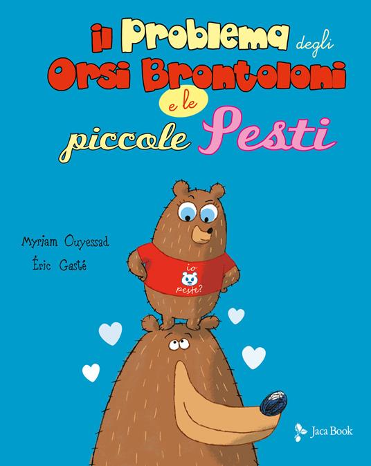 Il problema degli orsi brontoloni e le piccole pesti - Myriam Ouyessad,Eric Gasté - copertina