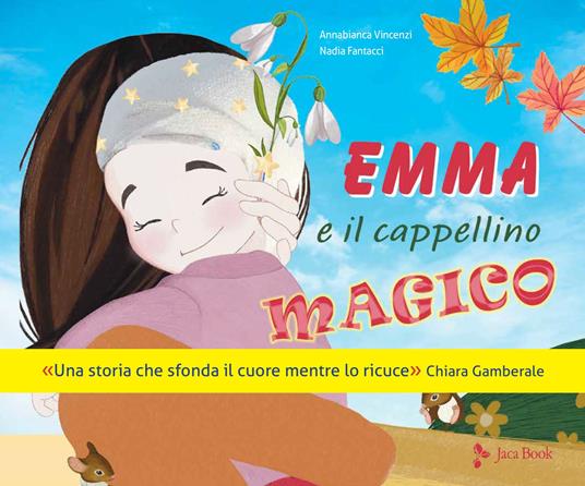 Emma e il cappellino magico. Ediz. a colori - Annabianca Vincenzi,Nadia Fantacci - copertina