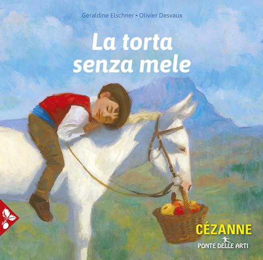 La torta senza mele. Ediz. a colori - Géraldine Elschner,Olivier Desvaux - copertina