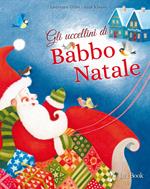 Gli uccellini di Babbo Natale. Ediz. a colori