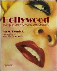 Hollywood. Manifesti del cinema nell'età dell'oro. Ediz. illustrata - Ira M. Resnick - copertina