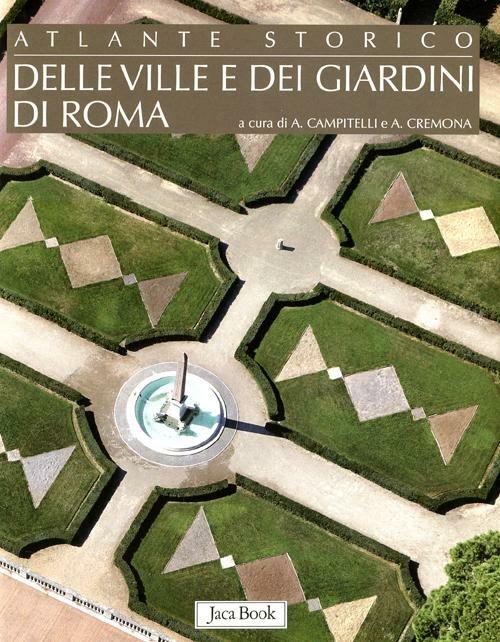 Atlante storico delle ville e dei giardini di Roma. Ediz. illustrata - 4