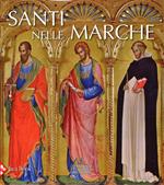 Santi nelle Marche. Ediz. illustrata