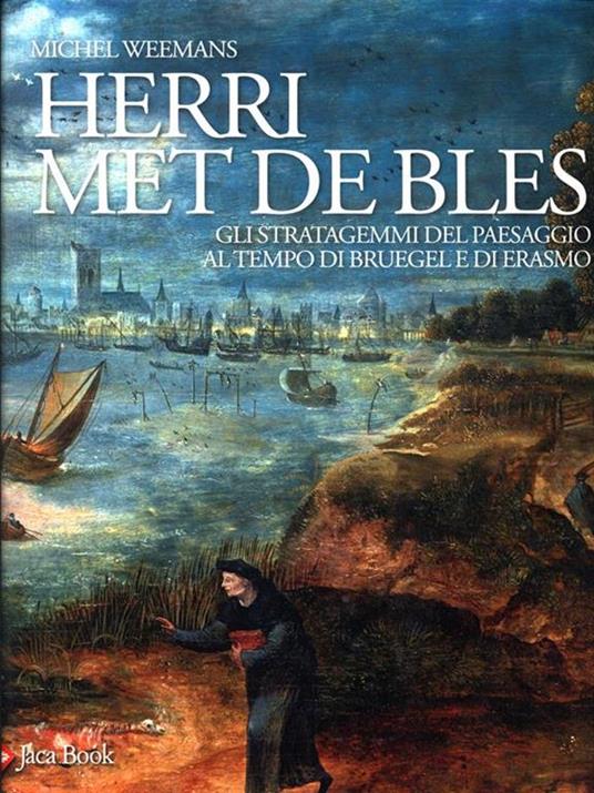 Herri met de Bles. Gli stratagemmi del paesaggio al tempo di Bruegel e di Erasmo. Ediz. illustrata - Michael Weemans - 6