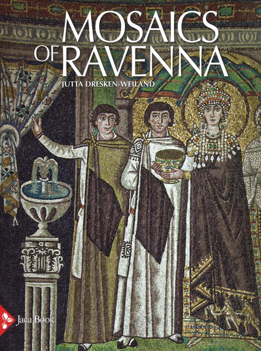 Mosaics of Ravenna. Ediz. a colori - Jutta Dresken-Weiland - copertina