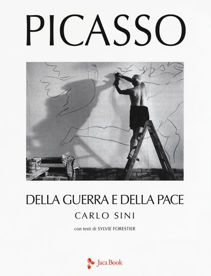 Picasso. Della guerra e della pace. Ediz. a colori - Carlo Sini - copertina