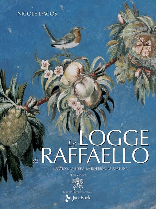 Le Logge di Raffaello. L'antico, la Bibbia, la bottega, la fortuna. Ediz.  illustrata - Nicole Dacos - Libro - Jaca Book - Monumenta Vaticana Selecta