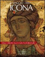 Il viaggio dell'icona. Dalle origini alla caduta di Bisanzio