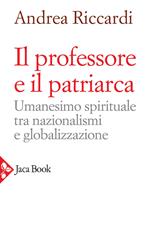 Il professore e il patriarca. Umanesimo spirituale tra nazionalismi e globalizzazione