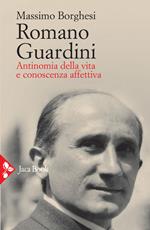 Romano Guardini. Antinomia della vita e conoscenza affettiva