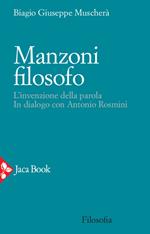 Manzoni filosofo. L'invenzione della parola. In dialogo con Antonio Rosmini