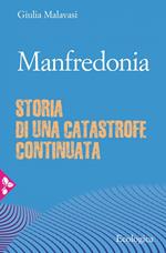 Manfredonia. Storia di una catastrofe continuata