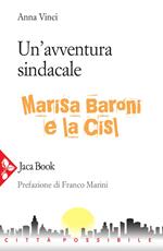 Un' avventura sindacale. Marisa Baroni e la Cisl