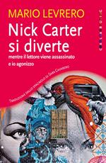 Nick Carter si diverte mentre il lettore viene assassinato e io agonizzzo