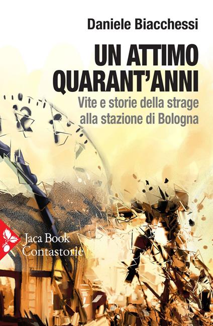 Un attimo quarant'anni. Vite e storie della strage alla stazione di Bologna - Daniele Biacchessi - ebook