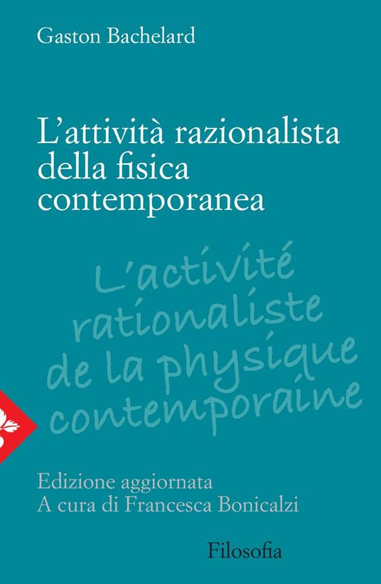 L' attività razionalista della fisica contemporanea - Gaston Bachelard,Francesca Bonicalzi,Cristina Maggioni - ebook