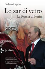 Lo zar di vetro. La Russia di Putin