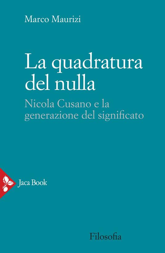 La quadratura del nulla. Nicola Cusano e la generazione del significato - Marco Maurizi - ebook