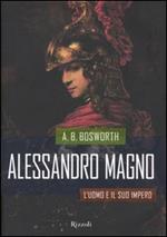 Alessandro magno. L'uomo e il suo impero