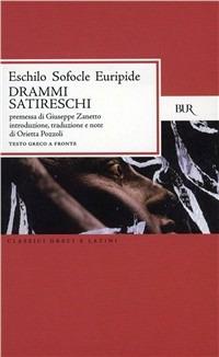 Drammi satireschi. Testo greco a fronte - Eschilo,Sofocle,Euripide - copertina