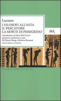 I filosofi all'asta-Il pescatore-La morte di peregrino. Testo greco a fronte - Luciano di Samosata - copertina