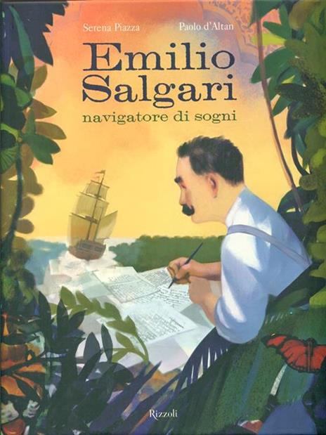 Emilio Salgari navigatore di sogni. Ediz. illustrata - Serena Piazza,Paolo D'Altan - 2