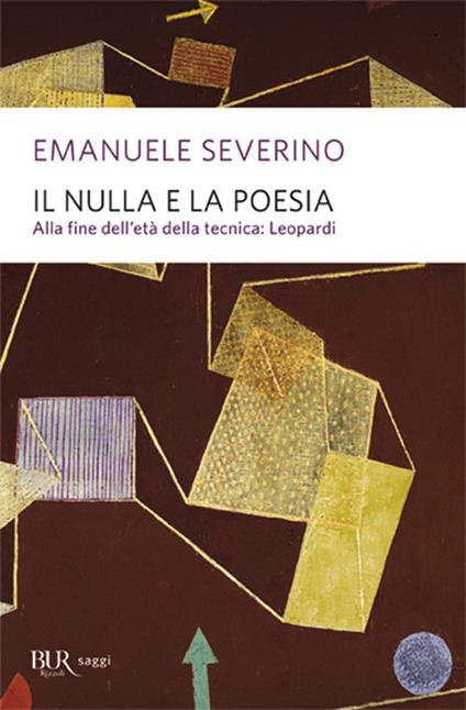 Il nulla e la poesia. Alla fine dell'età della tecnica: Leopardi - Emanuele Severino - copertina