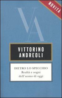 Dietro lo specchio. Realtà e sogni dell'uomo di oggi - Vittorino Andreoli - copertina