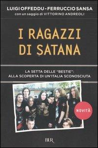 I ragazzi di Satana. La setta delle «Bestie»: alla scoperta di un'Italia sconosciuta - Luigi Offeddu,Ferruccio Sansa - copertina