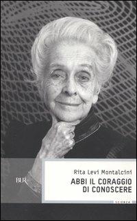 Abbi il coraggio di conoscere - Rita Levi-Montalcini - copertina