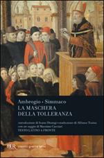 La maschera della tolleranza. Epistole 17 e 18. Terza relazione. Testo latino a fronte