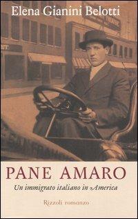 Pane amaro. Un immigrato italiano in America - Elena Gianini Belotti - copertina