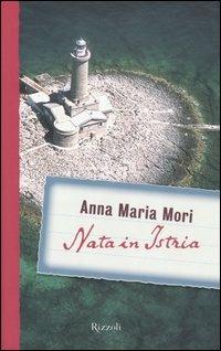 Nata in Istria - Anna Maria Mori - 2