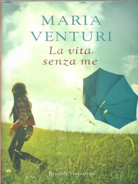 La vita senza me - Maria Venturi - 2