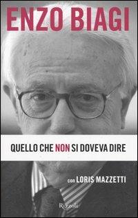 Quello che non si doveva dire - Enzo Biagi,Loris Mazzetti - copertina