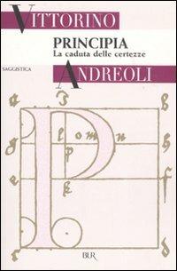 Principia. La caduta delle certezze - Vittorino Andreoli - copertina