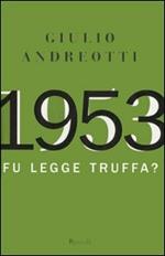 1953. Fu legge truffa?